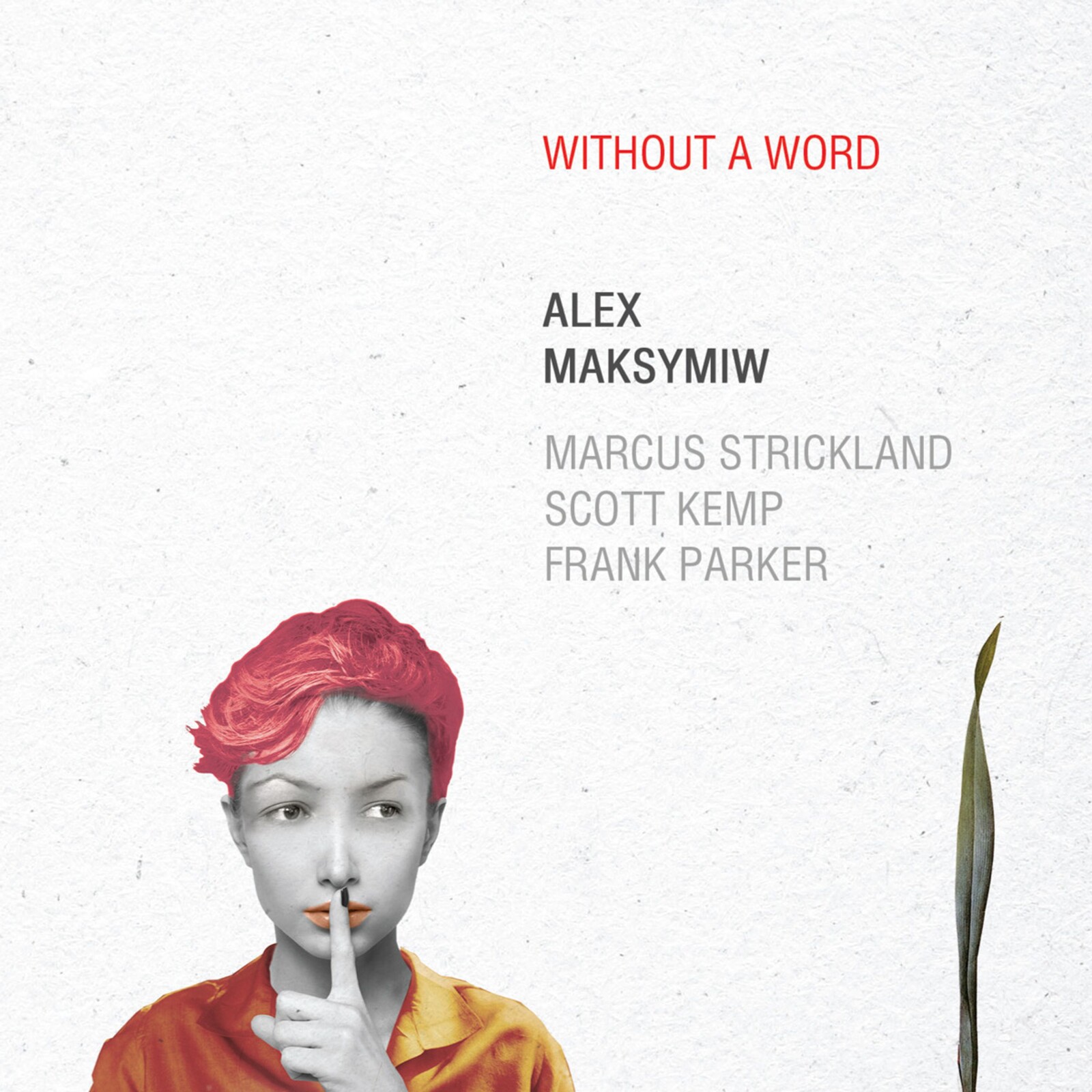 Alex Maksymiw, WITHOUT A WORD, CD