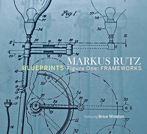 Markus Rutz, BLUEPRINTS - FIGURE ONE: FRAMEWORKS, CD