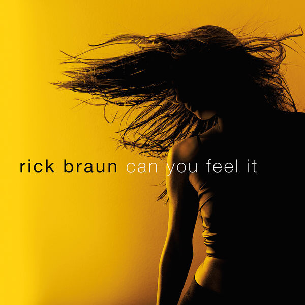 Rick Braun, CAN YOU FEEL IT, CD