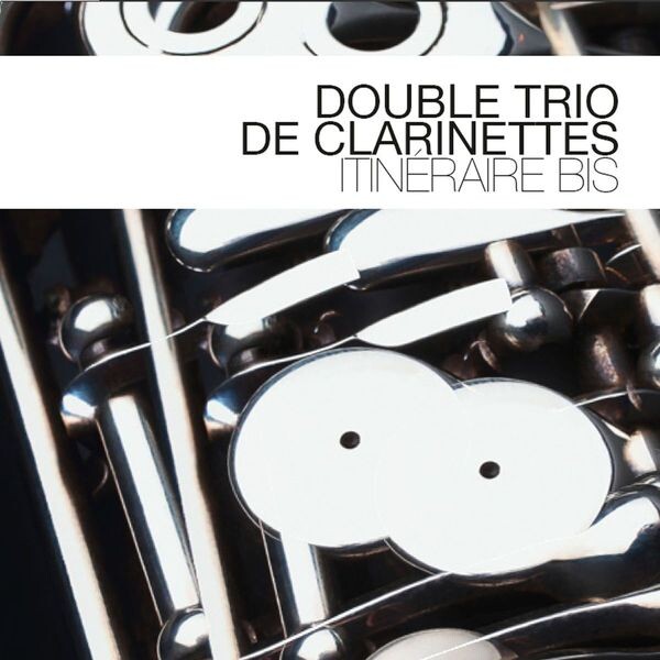 Double Trio de Clarinettes, ITINERAIRE BIS, CD