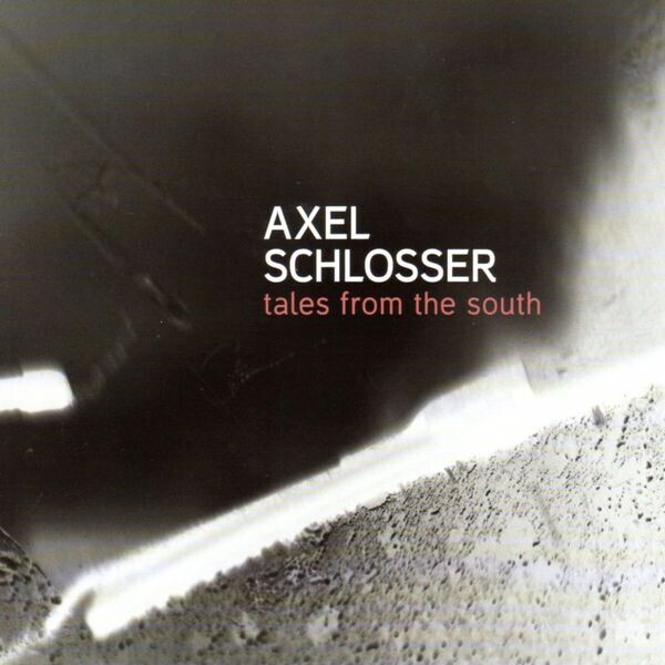 Axel Schlosser, TALES FROM THE SOUTH, CD