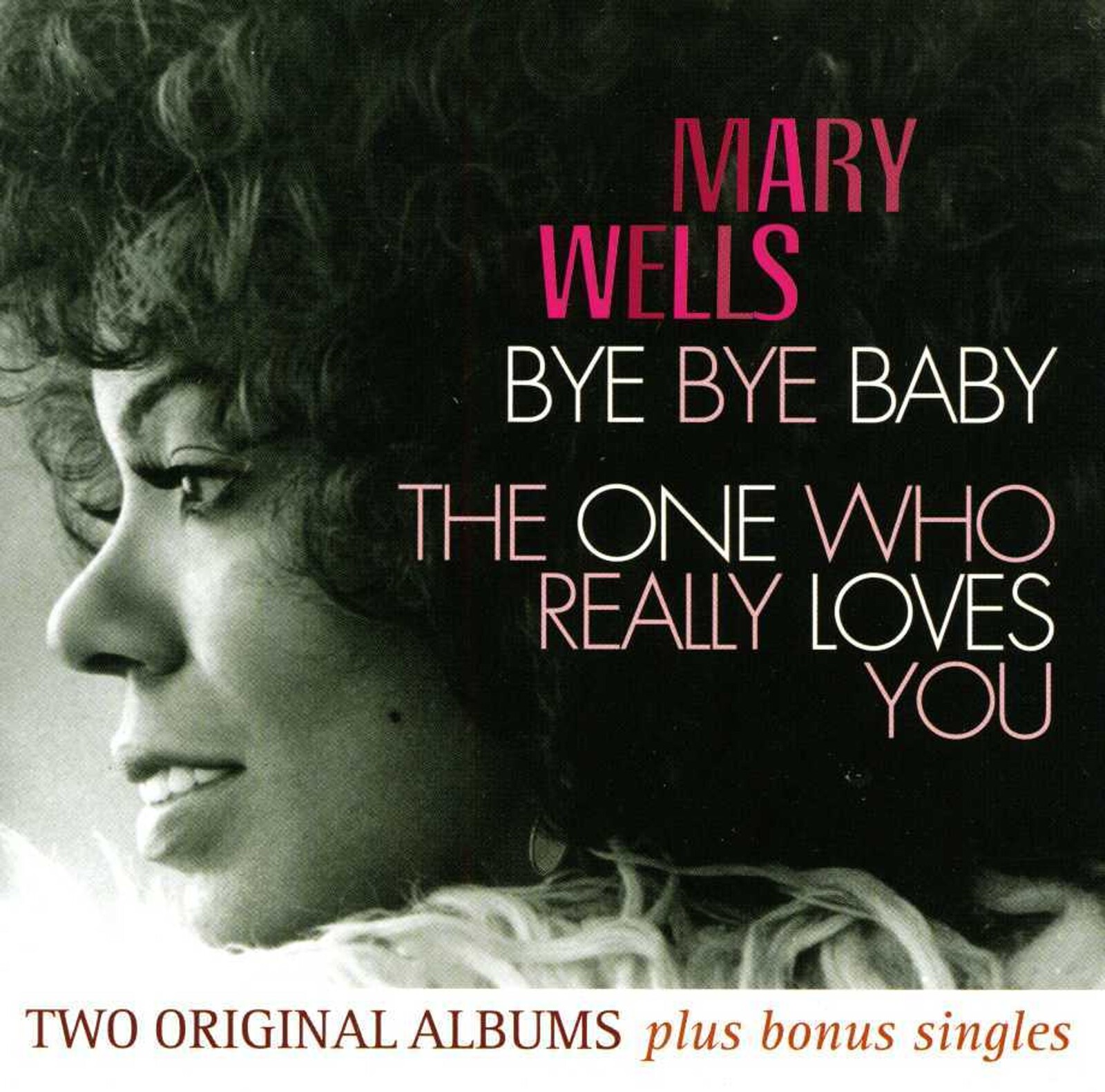 Mary Wells, BYE BYE BABY/THE ONE WHO REALLY LOVES YOU, CD