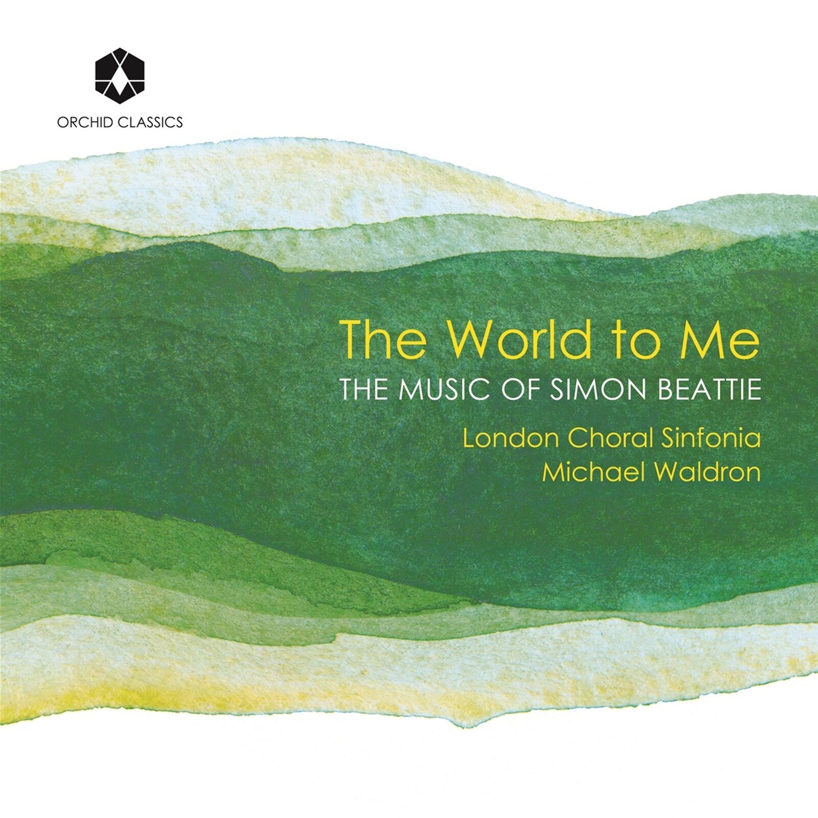 London Choral Sinfonia, THE WORLD TO ME: THE MUSIC OF SIMON BEATTIE, CD