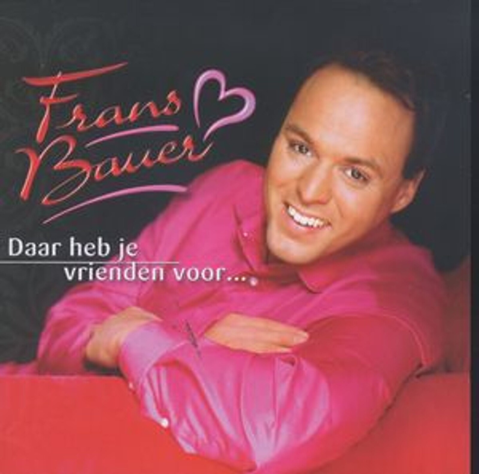 Frans Bauer, DAAR HEB JE VRIENDEN VOOR..., CD