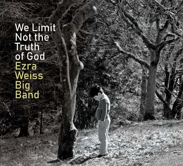Ezra Weiss Big Band, WE LIMIT NOT THE TRUTH OF GOD, CD