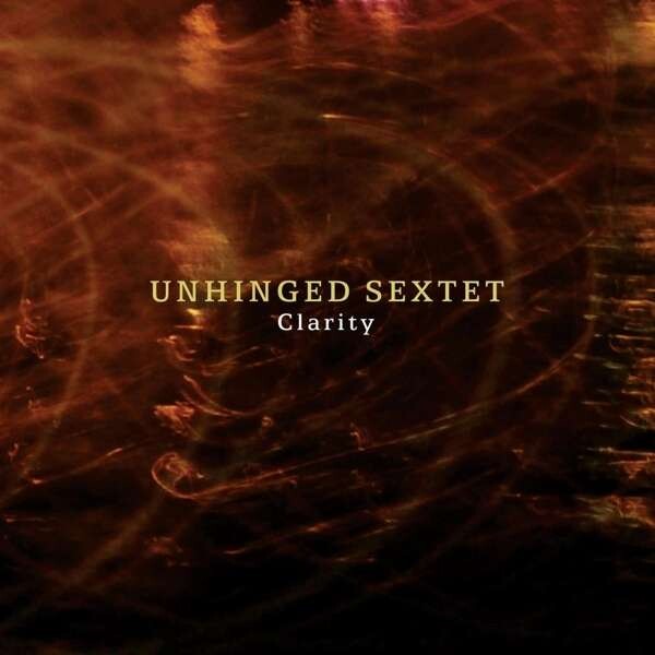 Unhinged Sextet, CLARITY, CD