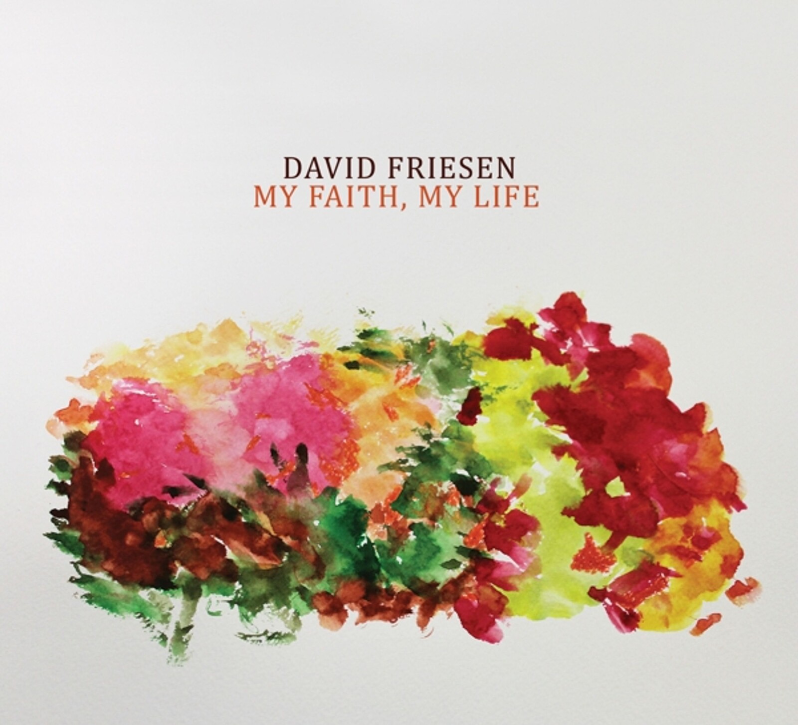 David Friesen, MY FAITH, MY LIFE, CD