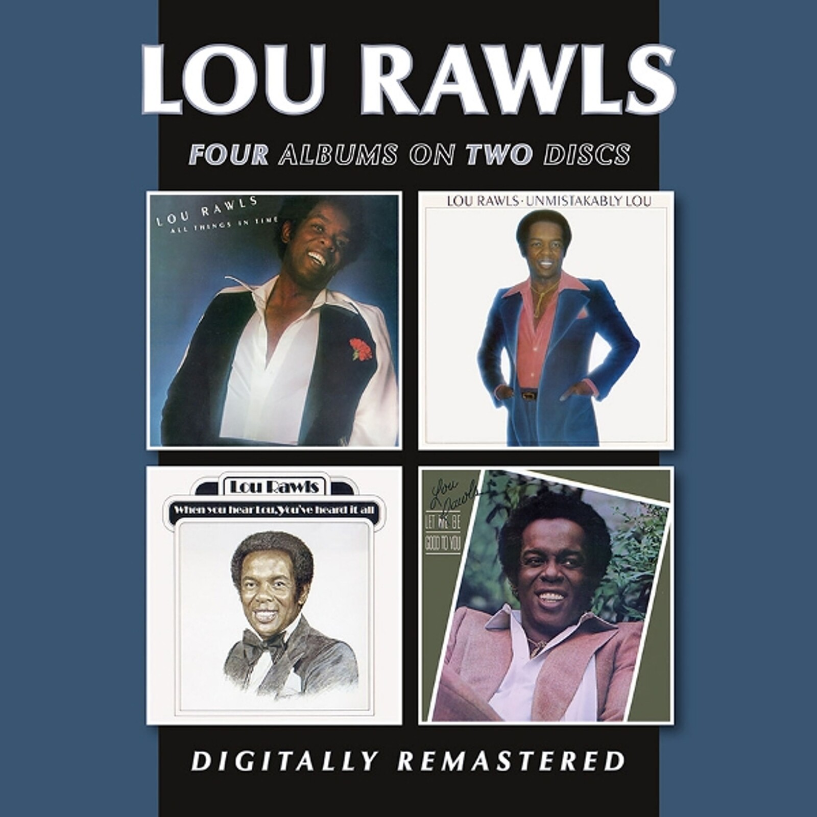 Lou Rawls, ALL THINGS IN TIME/UNMISTAKABLY LOU / WHEN YOU HEAR LOU, YOU'VE HEARD IT ALL / LET ME BE GOOD TO YOU, CD
