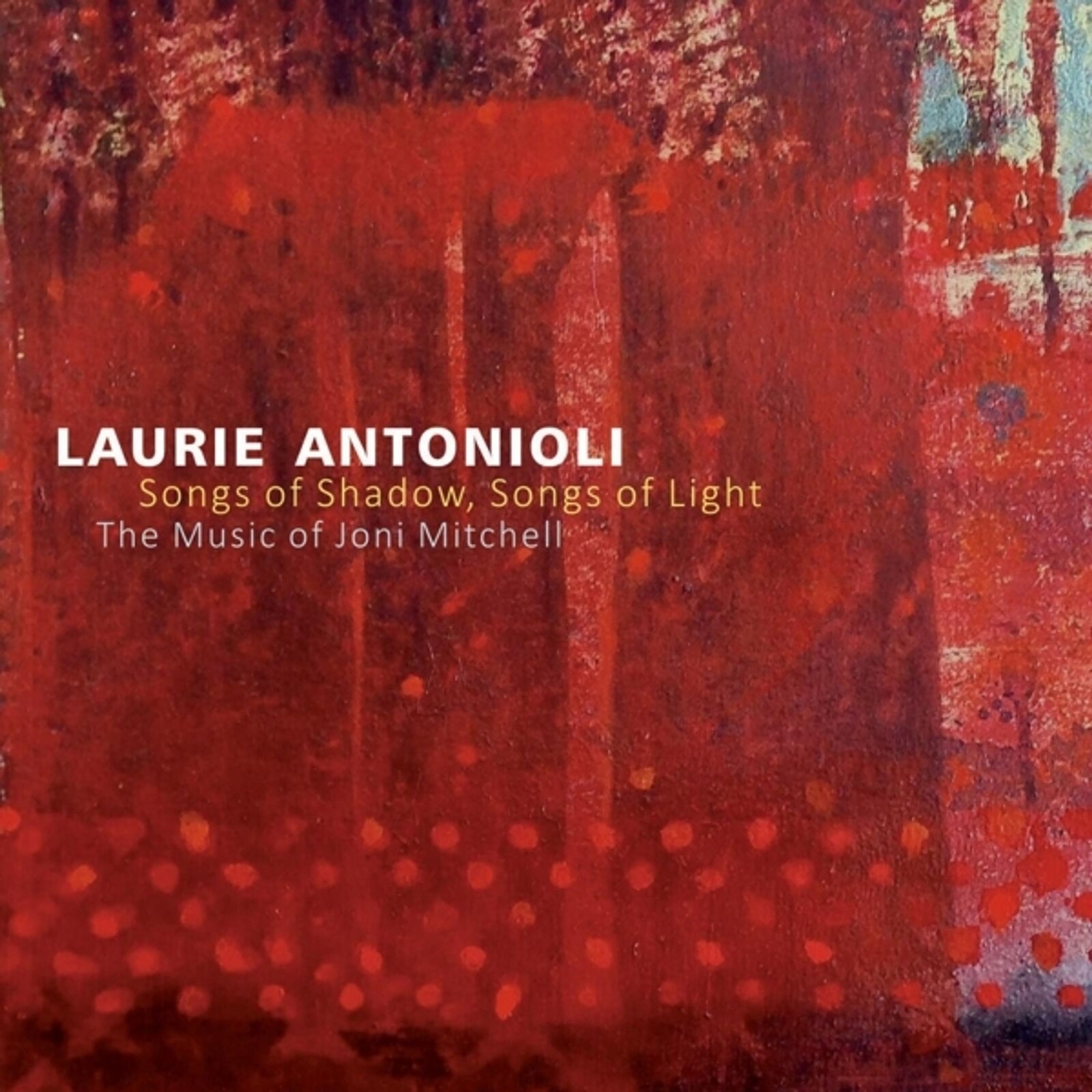 Laurie Antonioli, SONGS OF SHADOW, SONGS OF LIGHT: THE MUSIC OF JONI, CD