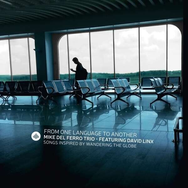 Mike del Ferro Trio, FROM ONE LANGUAGE TO ANOTHER, CD