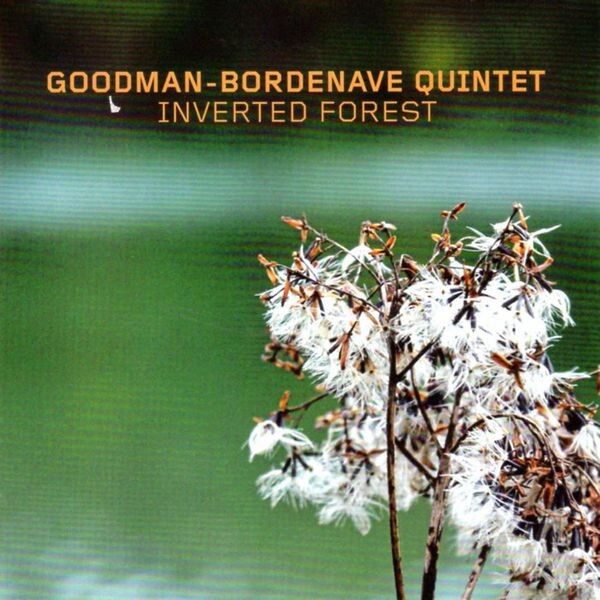 Goodman-Bordenave Quintet, INVERTED FOREST, CD