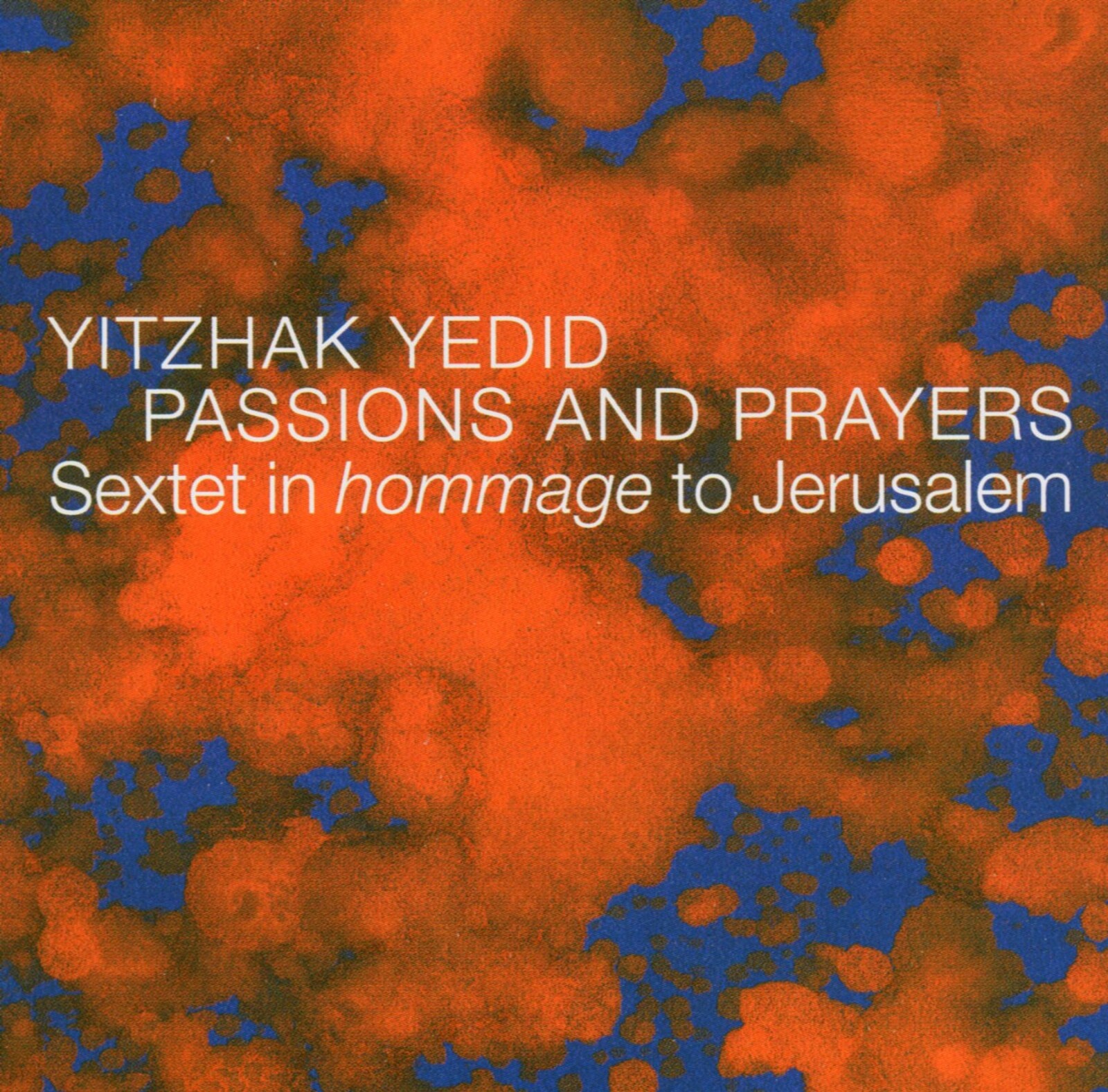 Yitzhak Yedid, PASSIONS AND PRAYERS, CD
