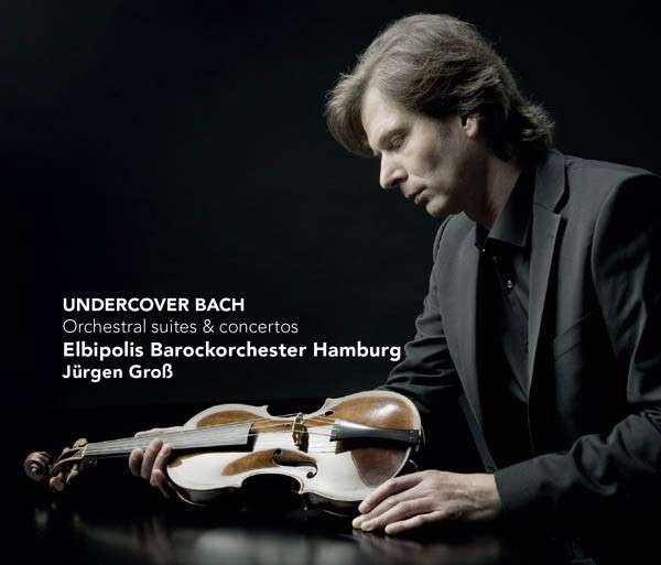 Frank Peter Zimmermann, UNDERCOVER BACH - ORCHESTRAL SUITES AND CONCERTOS, CD