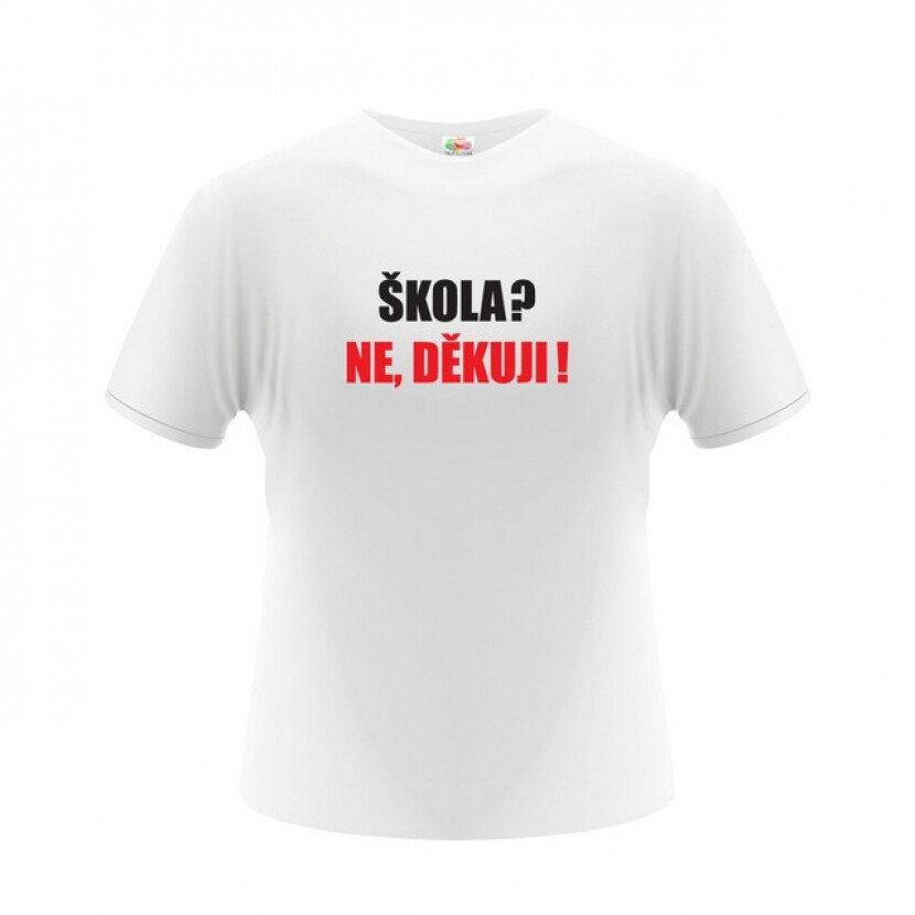 Tričko Škola? Nie, ďakujem - biele, L