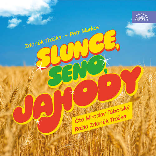Slunce, seno, jahody - Petr Markov, Zdeněk Troška (mp3 audiokniha)