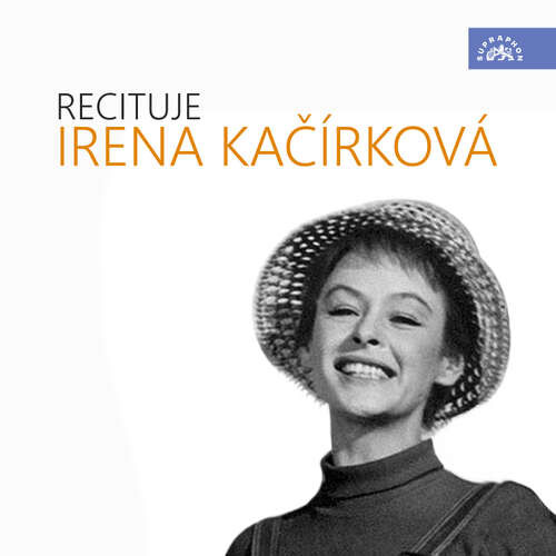 Recituje Irena Kačírková - Else Lasker - Schüllerová, Johann Wolfgang von Goethe, Eduard Mörike, Christian Morgenstern, Publius Ovidius Naso, Jacques Andre Marie Prévert (mp3 audiokniha)