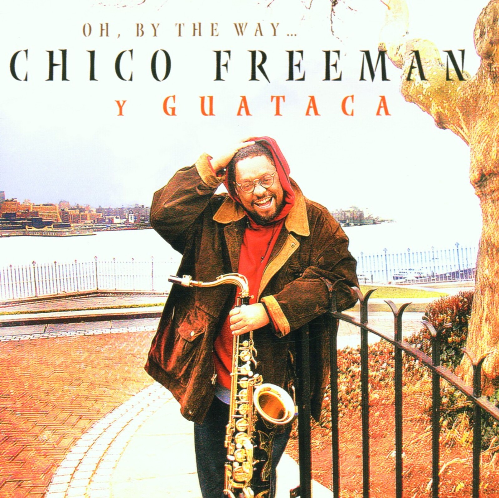 Chico Freeman y Guataca, OH BY THE WAY..., CD