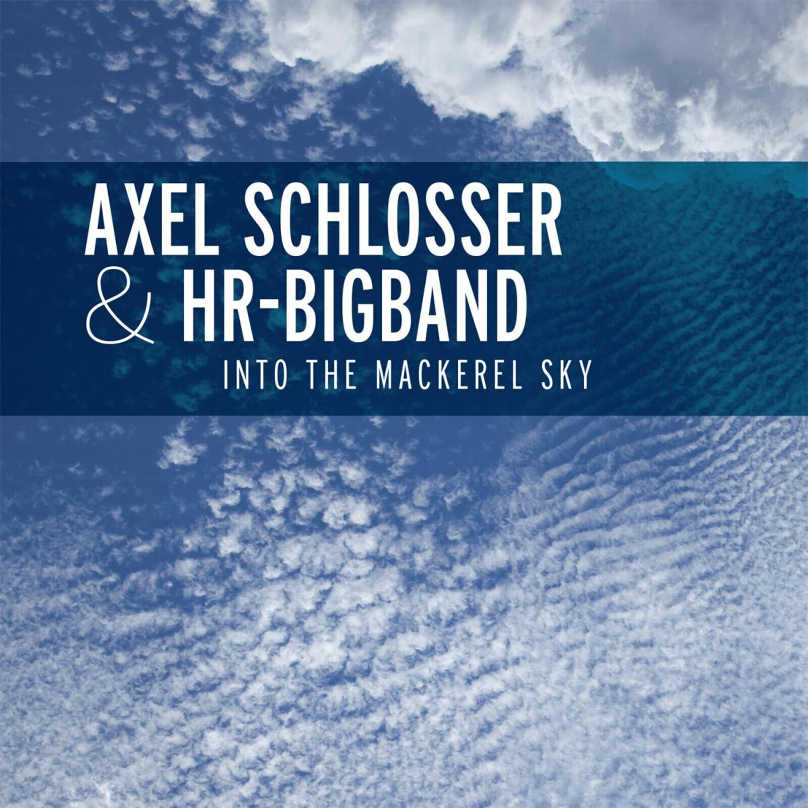 Axel Schlosser, INTO THE MACKEREL SKY, CD
