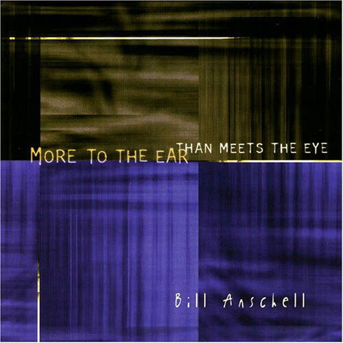 Bill Anschell, MORE TO THE EAR THAN MEETS THE EYE, CD
