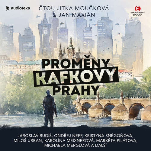 Proměny Kafkovy Prahy - Marek Epstein, Veronika Fiedlerová, Pavel Fritz, Michaela Merglová, Ondřej Neff, Markéta Pilátová, Jaroslav Rudiš, Kristýna Sněgoňová, Miloš Urban, Karolína Zoe Meixnerová, Ilona Podivínská, Mirka Rezlerová (mp3 a