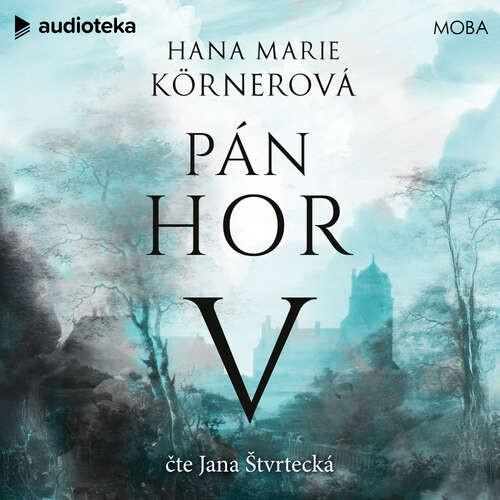 Pán hor V - Hana Marie Körnerová (mp3 audiokniha)