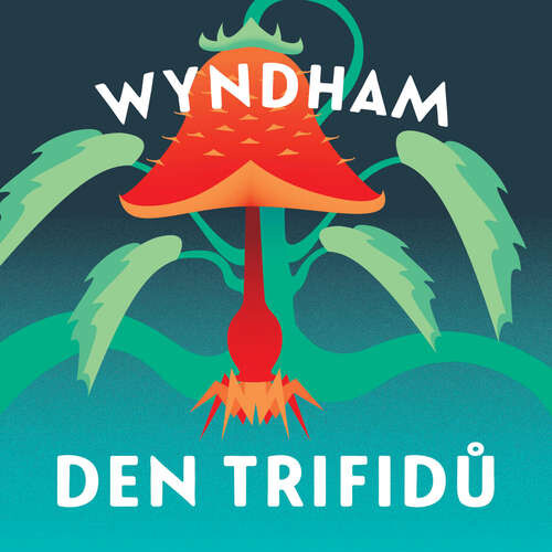 Den trifidů - John Wyndham (mp3 audiokniha)