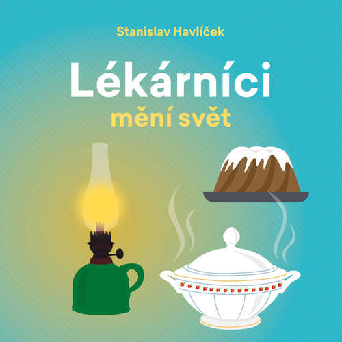 Lékárníci mění svět - Stanislav Havlíček (mp3 audiokniha)
