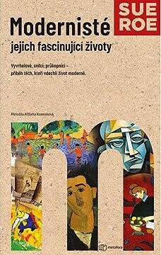 Modernisté - jejich fascinující životy