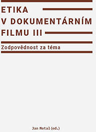 Etika v dokumentárním filmu III: Zodpovědnost za téma