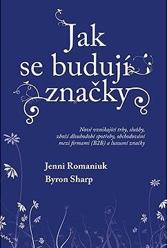 Jak se budují značky: Nově vznikající trhy, služby, zboží dlouhodobé spotřeby, obchodování mezi firm