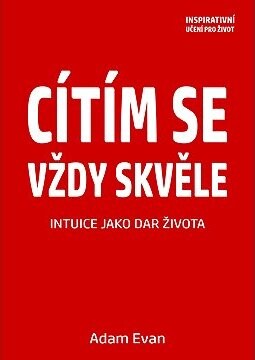 Cítím se vždy skvěle, Intuice jako dar života