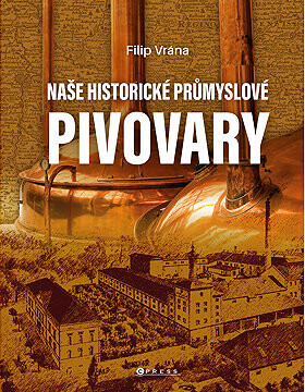 Naše historické průmyslové pivovary