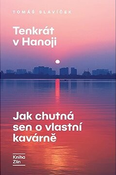 Tenkrát v Hanoji: Jak chutná sen o vlastní kavárně