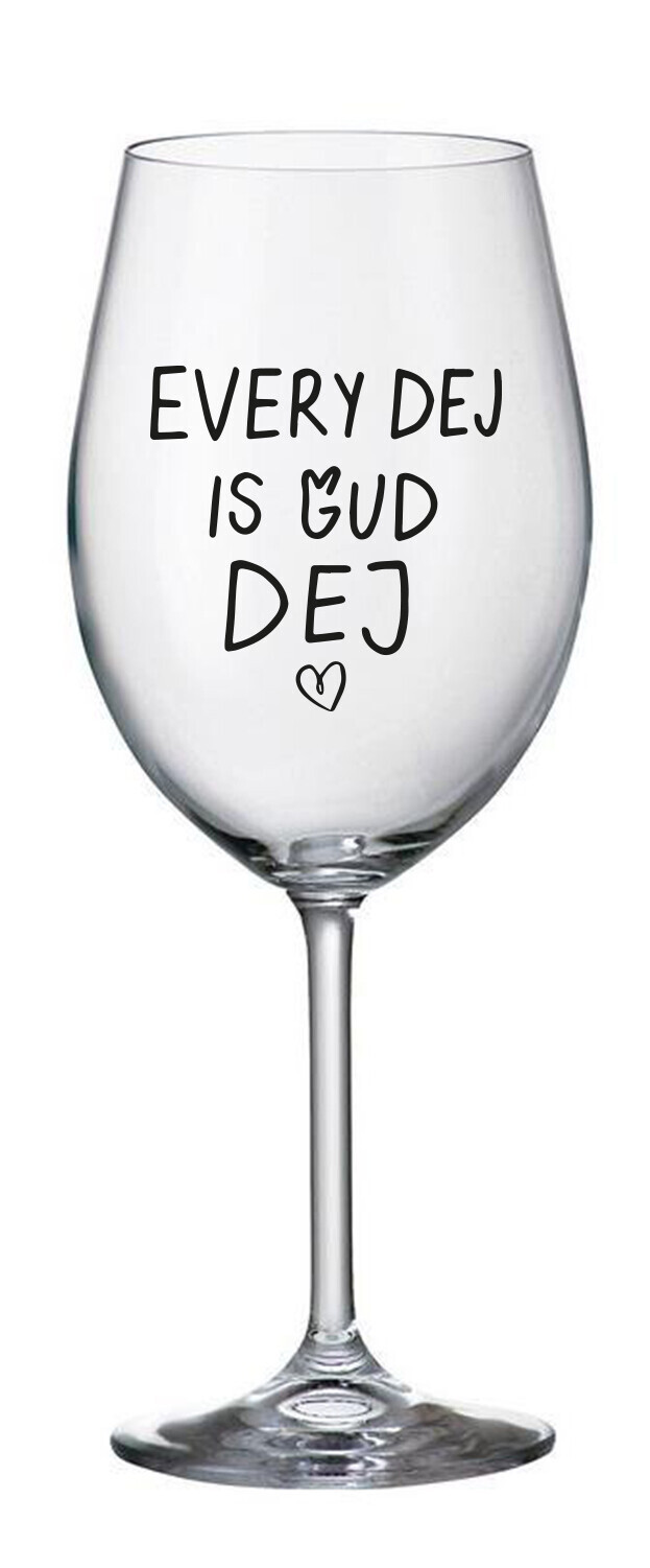 EVERY DEJ IS GUD DEJ - čirá sklenice na víno 350 ml