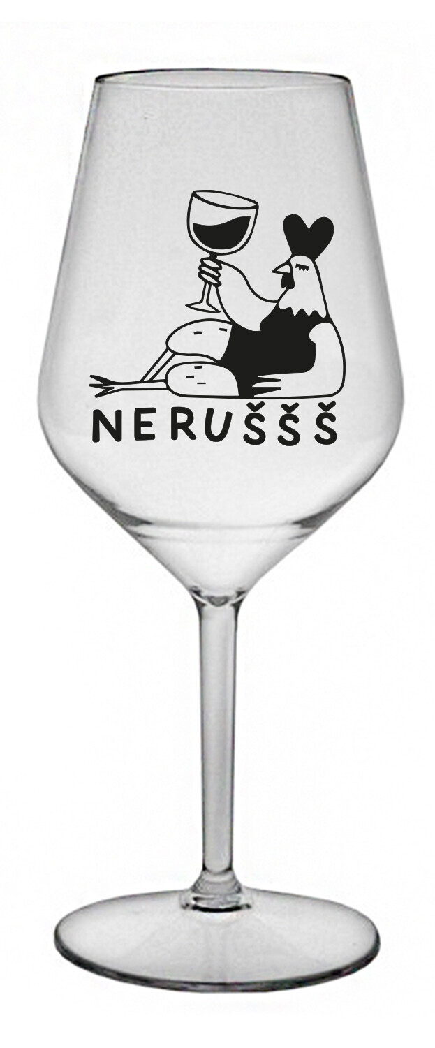 NERUŠŠŠ - čirá nerozbitná sklenice na víno 470 ml