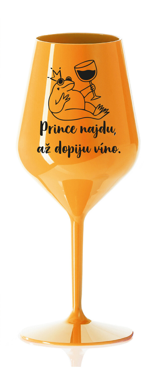 PRINCE NAJDU, AŽ DOPIJU VÍNO. - oranžová nerozbitná sklenice na víno 470 ml