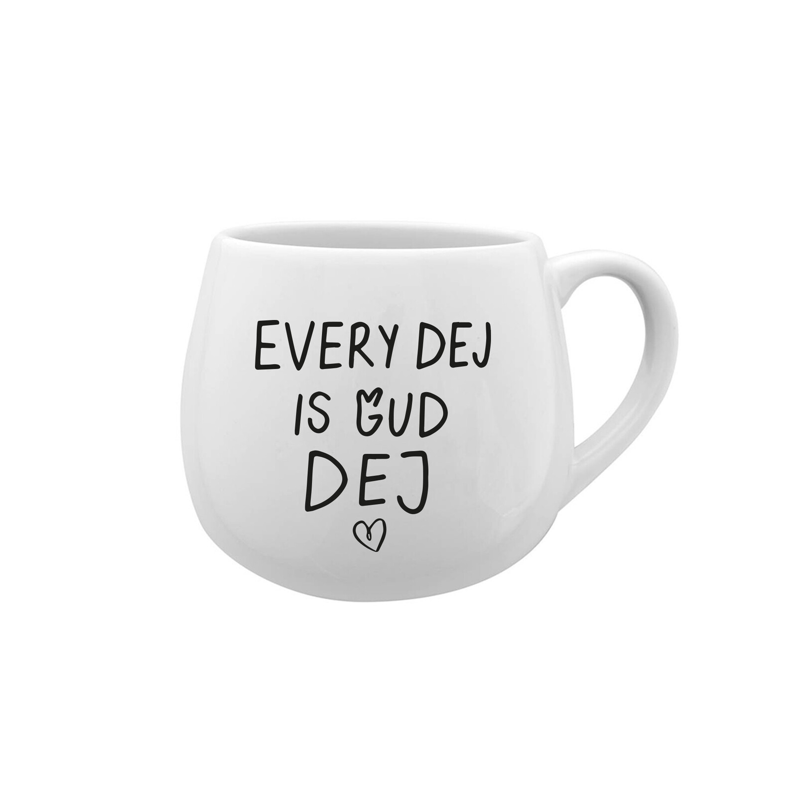 EVERY DEJ IS GUD DEJ - bílý keramický hrníček 300 ml