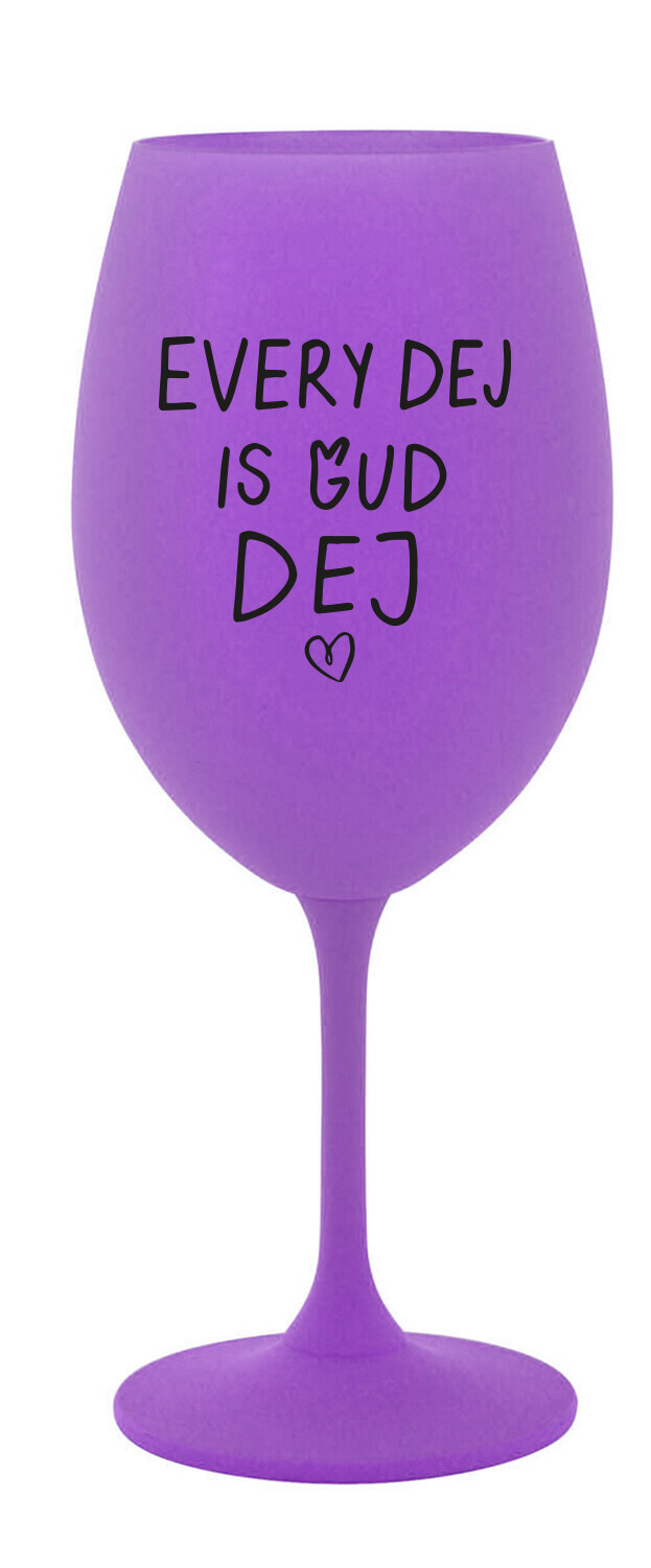 EVERY DEJ IS GUD DEJ - fialová sklenice na víno 350 ml