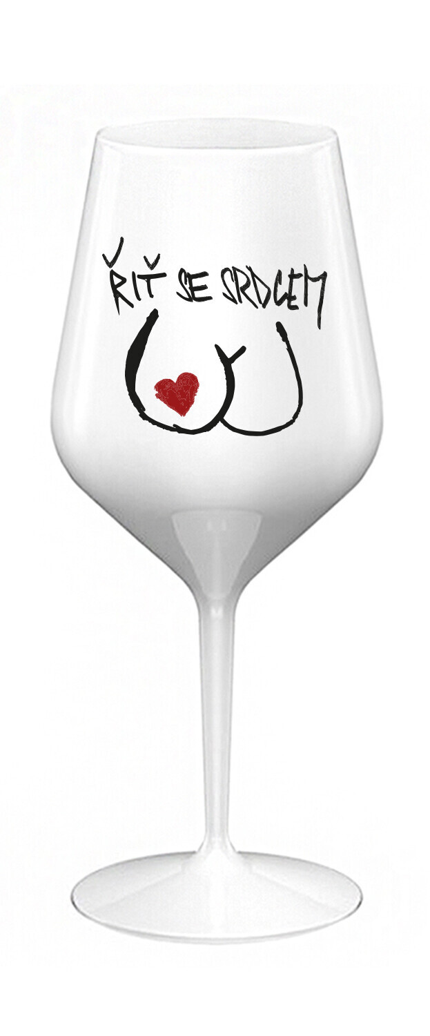 ŘIŤ SE SRDCEM - bílá nerozbitná sklenice na víno 470 ml