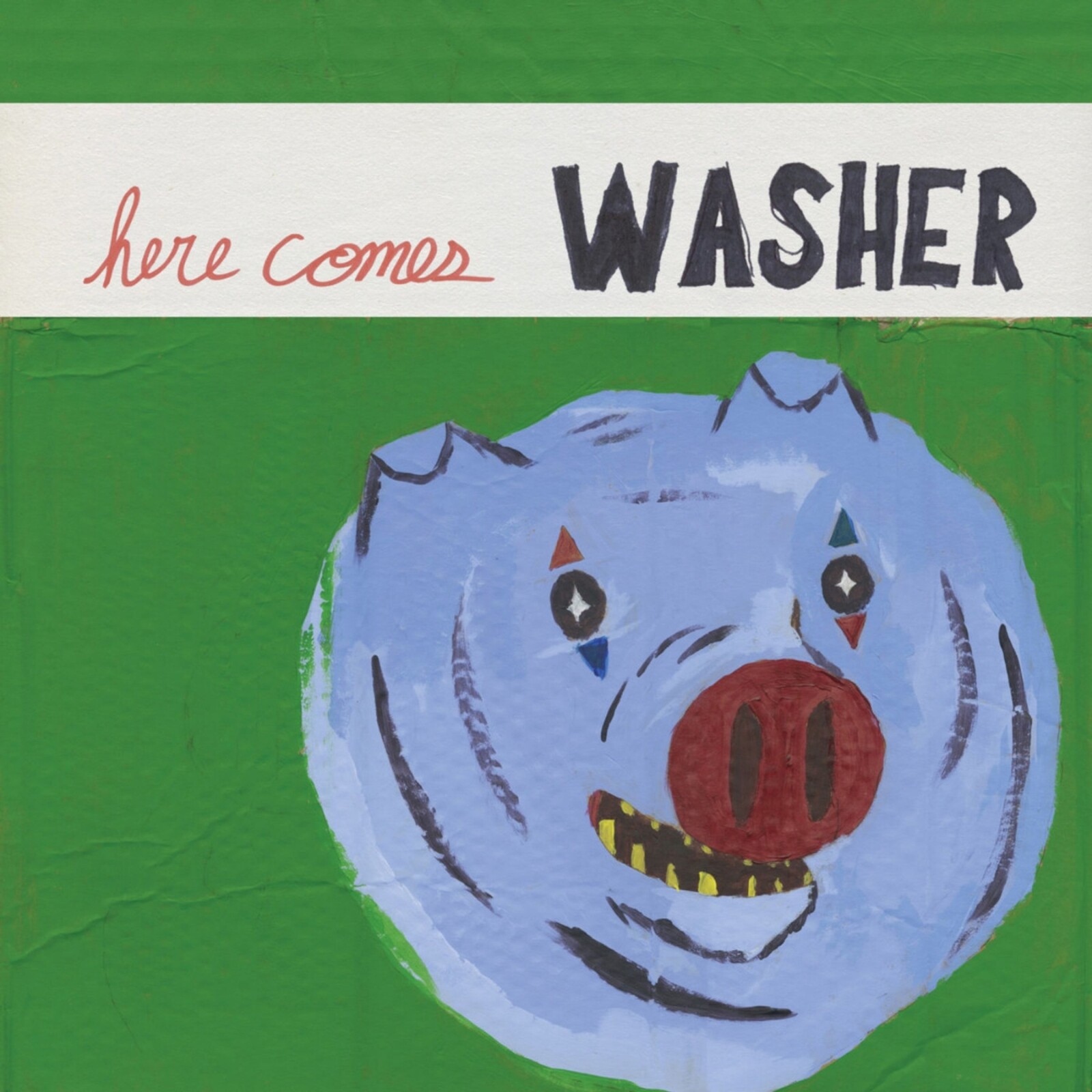 HERE COMES WASHER