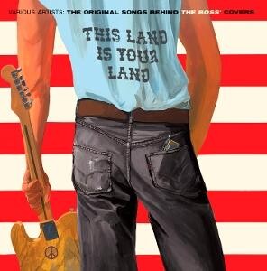 THIS LAND IS YOUR LAND - THE ORIGINAL SONGS BEHIND THE BOSS' COVERS