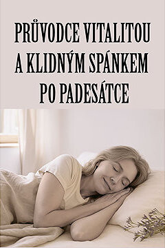 Průvodce vitalitou a klidným spánkem po padesátce