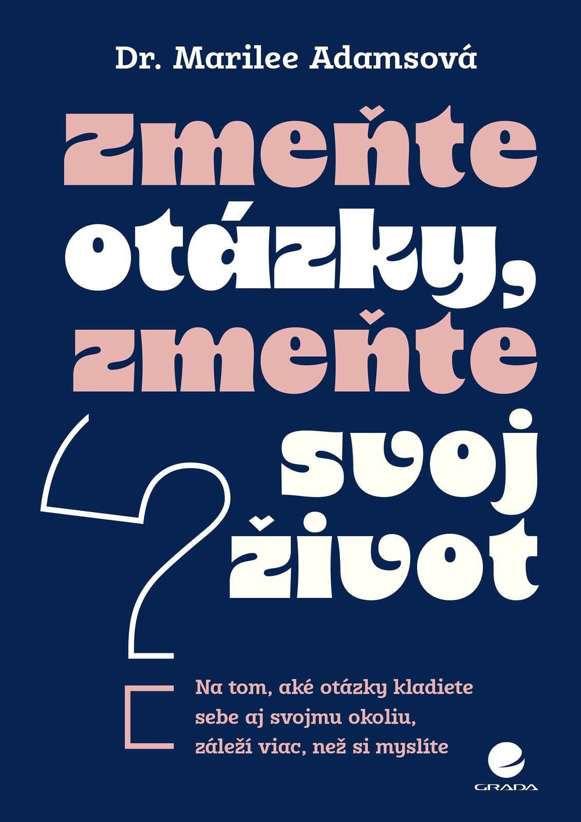 Zmeňte otázky, zmeňte svoj život, Adams Marilee