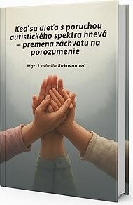 Keď sa dieťa s poruchou autistického spektra hnevá - premena záchvatu na porozumenie