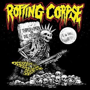 Rotting Corpse, THRASH IN PAIN OR DIE INSANE, CD