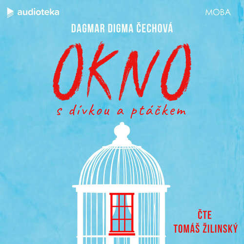Okno s dívkou a ptáčkem - Dagmar Digma Čechová (mp3 audiokniha)