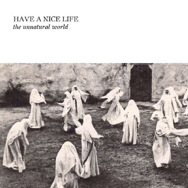 Have a Nice Life, THE UNNATURAL WORLD, CD