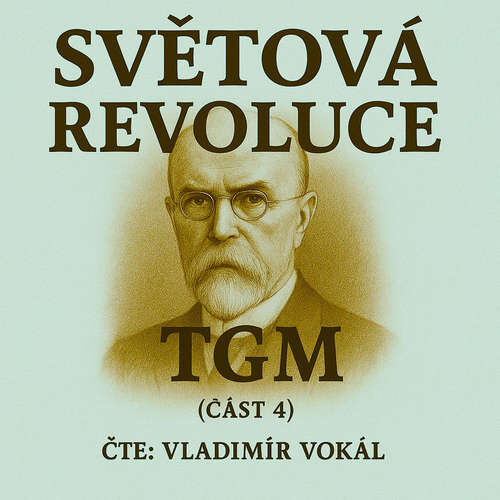 Světová revoluce – část 4: Na Západě - Tomáš Garrigue Masaryk (mp3 audiokniha)