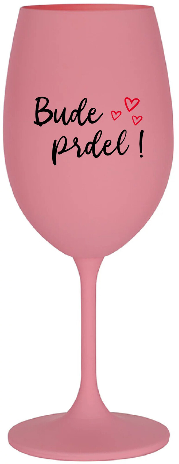 BUDE PRDEL! - ružový pohár na víno 350 ml