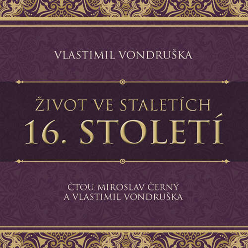 Život ve staletích - 16. století - Vlastimil Vondruška (mp3 audiokniha)